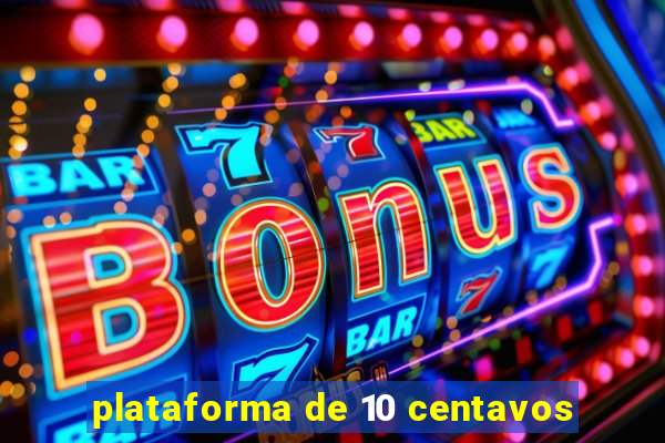 plataforma de 10 centavos